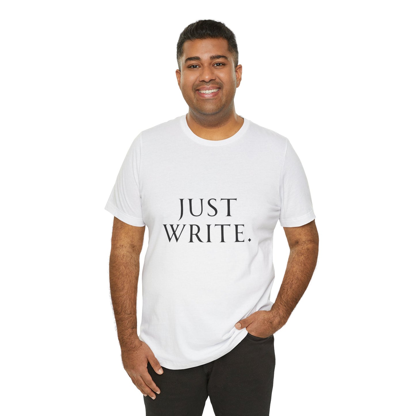 Just Write Unisex Tee - Shirt Pushing You to Just Write